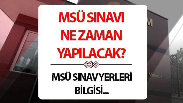 MSÜ sınavı ne zaman?